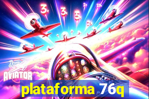 plataforma 76q